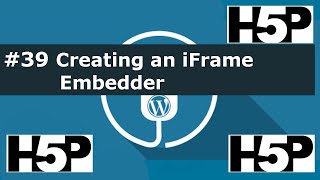 #39 interactive student activities -  H5P Creating an iFrame Embedder (WP) Tutorial