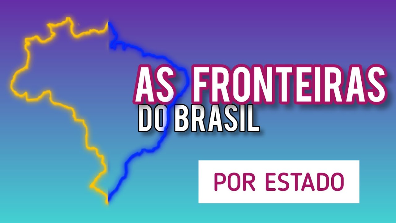 O COMPRIMENTO DAS FRONTEIRAS DE CADA ESTADO DO BRASIL. (Fronteira terrestre e marítima)
