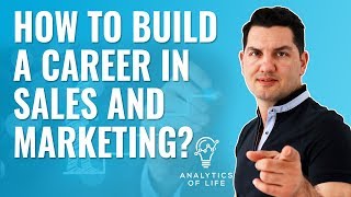 How to Build a Career in Sales & Marketing | Build a Big & sustainable Carrer | Analytics of Life