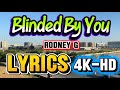Blinded By You- Rodney G lyrics (Official Music Video) 4K-HD