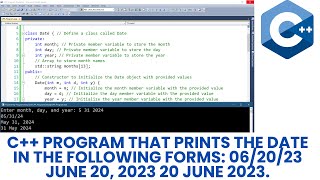Download the video "C++ program that prints the date in the following forms : 06/20/23 June 20, 2023 20 June 2023."