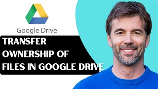How To Transfer Ownership of Files In Google Drive
