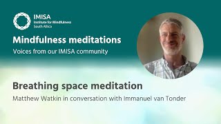 Mindfulness meditations. Breathing space meditation with Matthew Watkin.