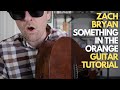 Something In The Orange By Zach Bryan Guitar Tutorial Guitar Lessons With Stuart