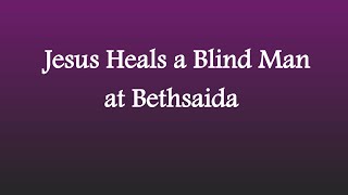 Mark 8 (in mono audio) - Lord heals a blind man at Bethsaida