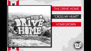 The Drive Home - Cross My Heart