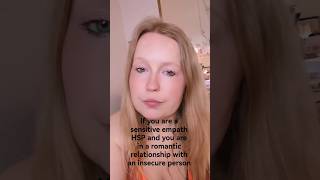 If you are a sensitive empath HSP, and you are in a relationship with an insecure person