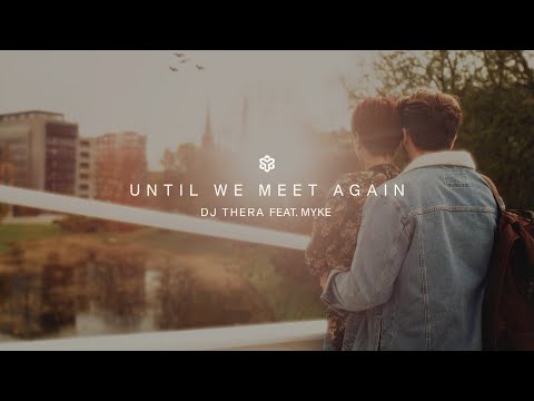 Dj Thera feat Myke - Until We Meet Again (Official Videoclip)