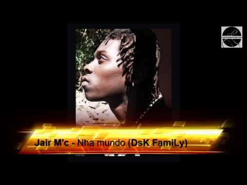 Jair M'c - Nha mundo (DsK FamiLy) - PHC