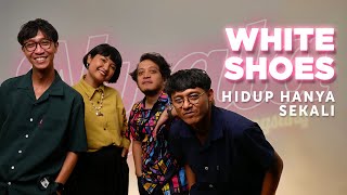 Download lagu Hidup Hanya Sekali - White Shoes | NYALA mp3