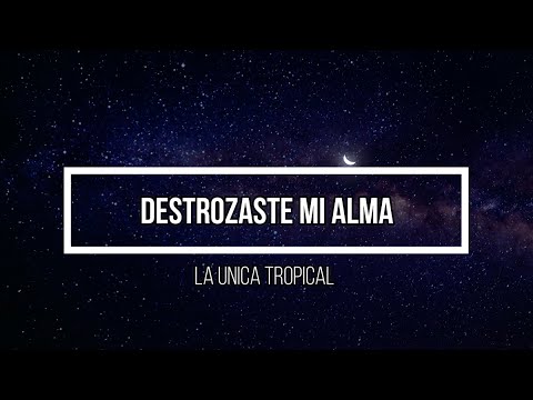 ❤️‍🩹 Destrozaste mi alma ❤️‍🩹 // Letra // La unica tropical