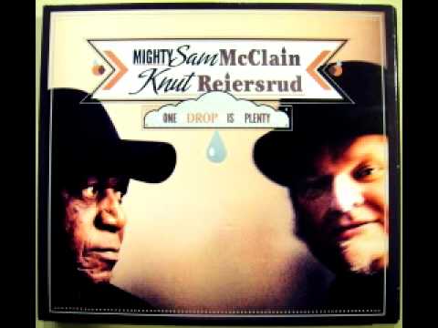 Mighty Sam McClain & Knut Reiesrud - One Drop Is Plenty