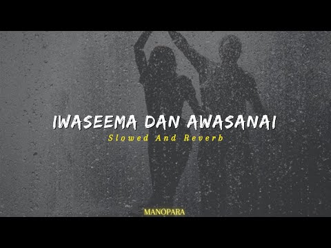 Iwaseema Dan Awasansai ( ඉවසීම දැන් අවසානයි ) | Slowed And Reverb