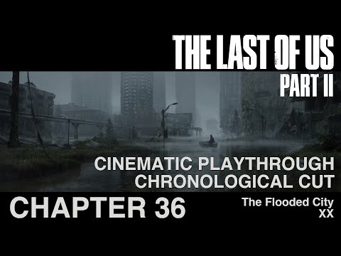 The Last of Us Part II - Cinematic Playthrough | Chronological Cut | Chapter 36 (XX)