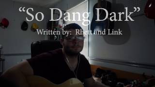 So Dang Dark-Cover-Rhett and Link