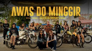 Download lagu NOK YEKA - AWAS DO MINGGIR mp3 Download lagu NOK YEKA - AWAS DO MINGGIR mp3