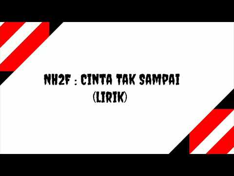 NH2F - Cinta Tak Sampai (lirik)