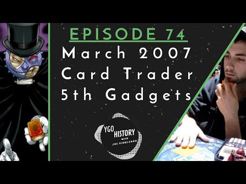 Yu-Gi-Oh History w/Joe Giorlando: Card Trader 5th Gadget (March 2007)