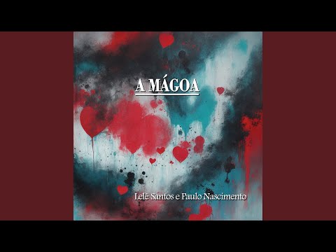 A Mágoa - Paulo Nascimento e Lelê Santos