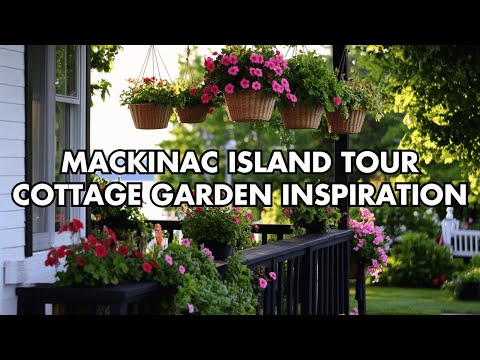 Mackinac Island Garden Tour: Timeless Cottage Garden Inspiration by the Lake