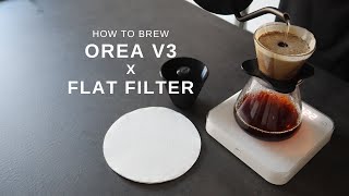 The OREA V3 x Flat Filter - #part3