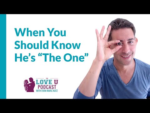 When You Should Know He’s “The One” | Evan Marc Katz