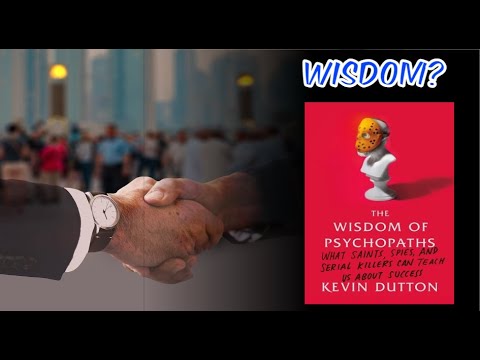The Wisdom of Psychopaths: What Saints Spies Serial Killers Can Teach About Success by Kevin Dutton