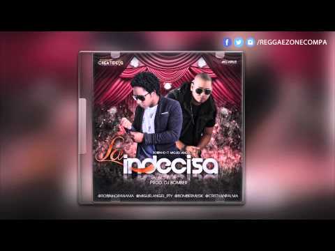 Robinho Ft. Miguel Angel - La Indecisa