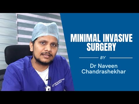 Minimal Invasive Surgery Best Explained By Dr. Naveen Chandrashekhar