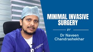 Minimal Invasive Surgery Best Explained By Dr. Naveen Chandrashekhar