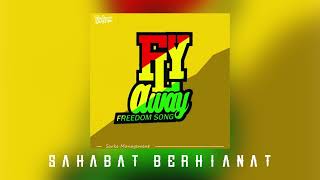 Download lagu Fly Away (freedom song) - SAHABAT BERHIANAT mp3