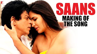 Making Of The Song - Saans | Jab Tak Hai Jaan | Shah Rukh Khan | Katrina Kaif