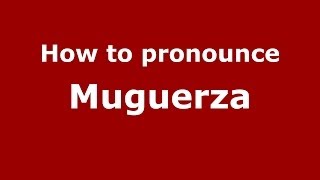 How to pronounce Muguerza