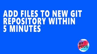 Add Files to New Git Repository : Part 1