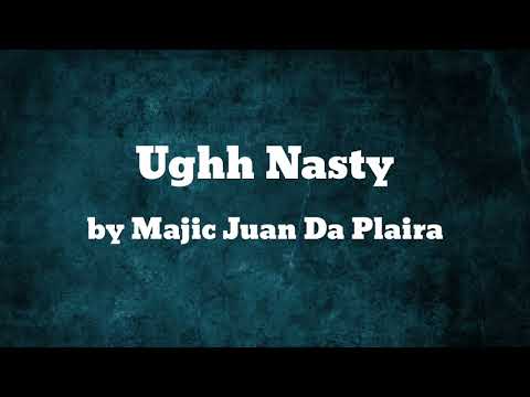Ughh Nasty - Majic Juan Da Plaira