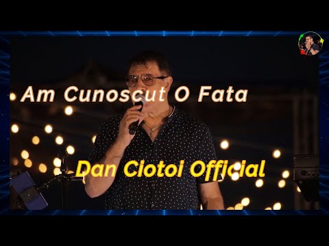 Am Cunoscut O Fata - Dan Ciotoi