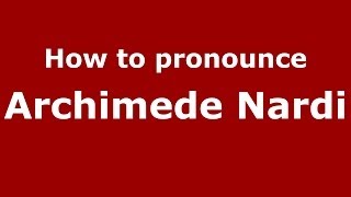 How to pronounce Archimede Nardi