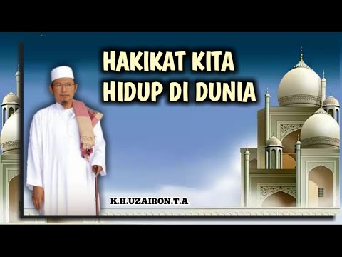 Hakikat Kita Hidup di Dunia-K.H.Uzairon Toifur Abdillah-Temboro