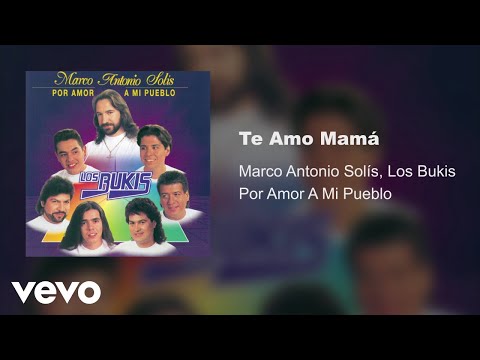 Marco Antonio Solís, Los Bukis - Te Amo Mamá (Audio)