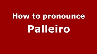 How to pronounce Palleiro