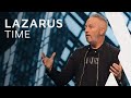 Lazarus Time - Pastor Rob Ketterling
