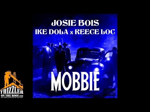 Josie Bois ft. Ike Dola & Reese Locc - Mobbie [Thizzler.com Exclusive]