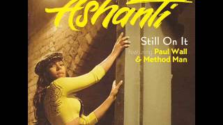 Ashanti - Still On It (Featuring Paul Wall & Method Man) (Radio Edit)