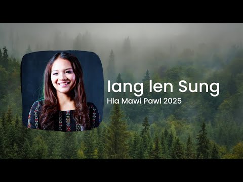 Lai Pathian Hla Thar 2025: Iang Len Sung Hla Mawi Pawl 2025 - Pathian Hla Thar 2025