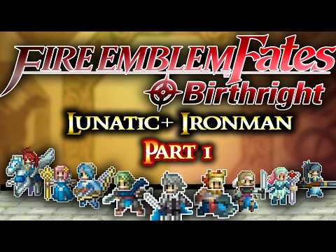Fire Emblem Birthright Lunatic+ Ironman Part 1: "Birthright Actually Hard?"