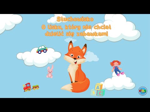 Bajka edukacyjna - O LISKU, KTÓRY NIE CHCIAŁ DZIELIĆ SIĘ ZABAWKAMI | słuchowisko dla dzieci 🦊