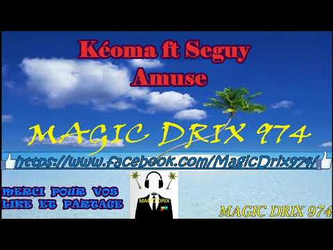 Kéoma ft  Seguy -  Amusé  ( RAGGA ) BY MAGIC DRIX 974