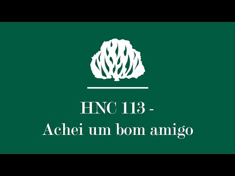 HNC 113 - Achei um Bom Amigo [Letra] | Hinário Novo Cântico Presbiteriano