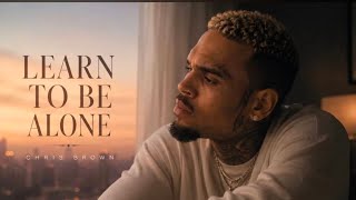 Chris Brown - Learn To Be Alone