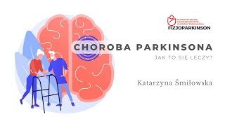 Choroba Parkinsona. Jak to się leczy? Katarzyna Śmiłowska
